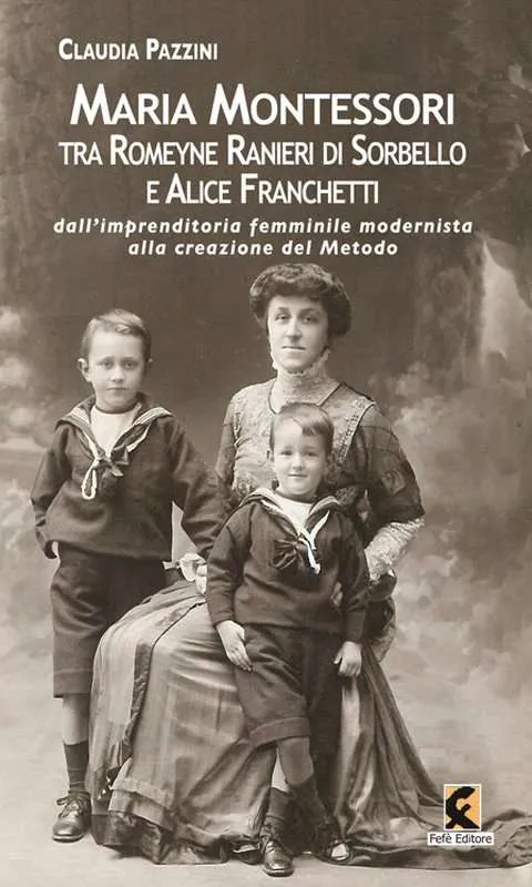 Maria Montessori tra Romeyne Ranieri di Sorbello e Alice Franchetti