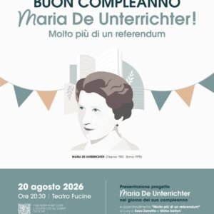 20 agosto 2026: Ossana (TN), Teatro Fucine ore 20.00. Buon Compleanno Maria de Unterrichter Jervolino